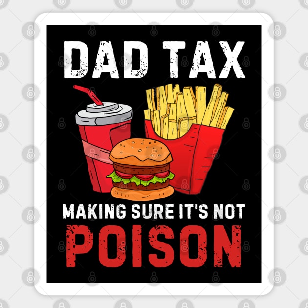 Funny Dad Tax Making Sure It's Not Poison Magnet by MakerMind8.2